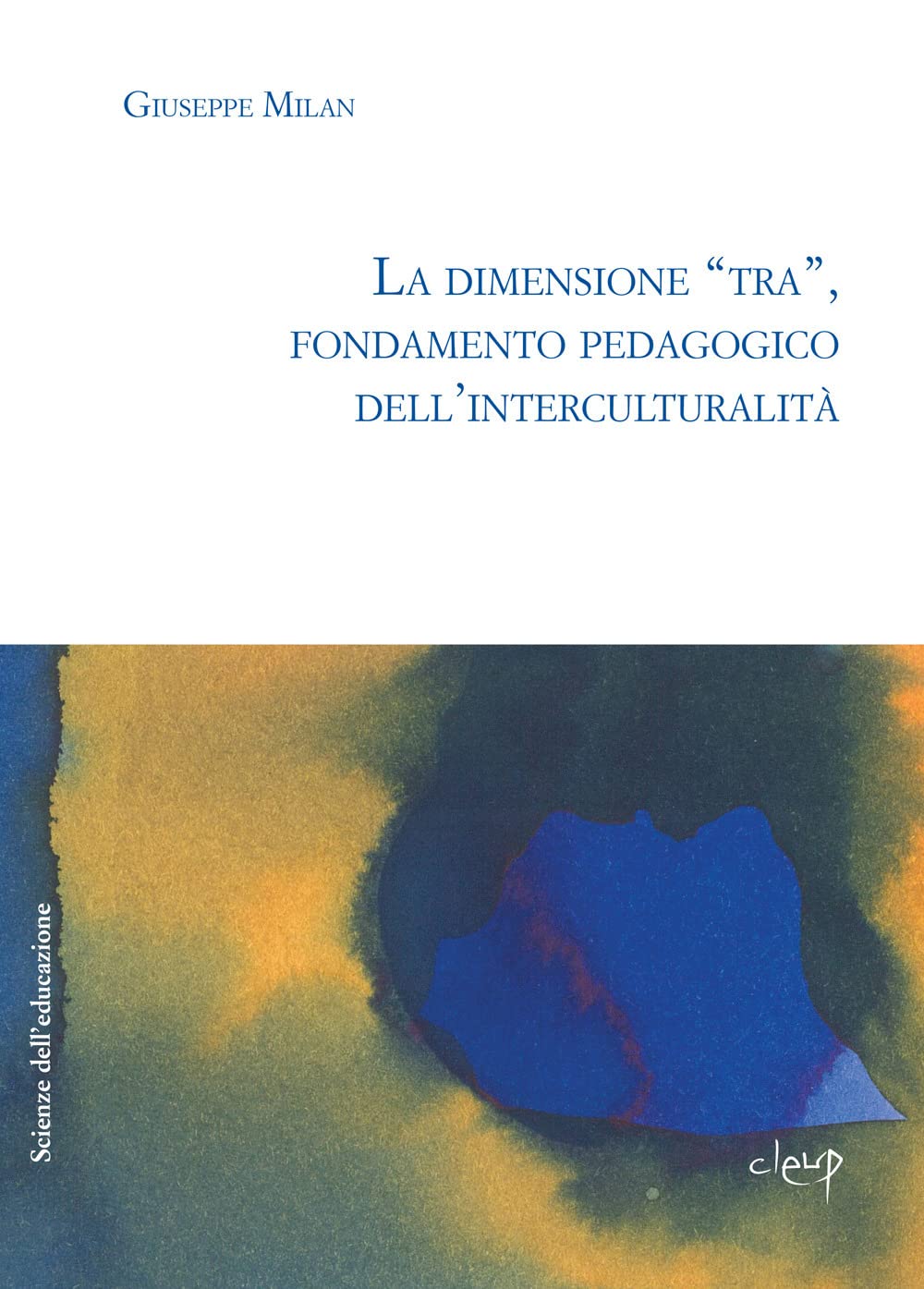 La Dimensione «Tra», Fondamento Pedagogico Dell'interculturalità - 4