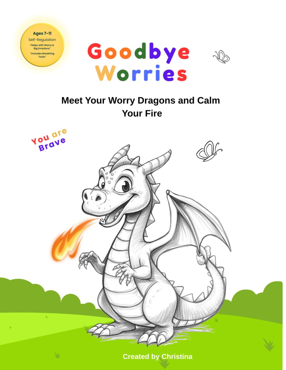 Goodbye Worries: Meet your worry Dragons and Calm Your Fire (Goodbye Worries, Meet Your Fairies and Dragons.)
