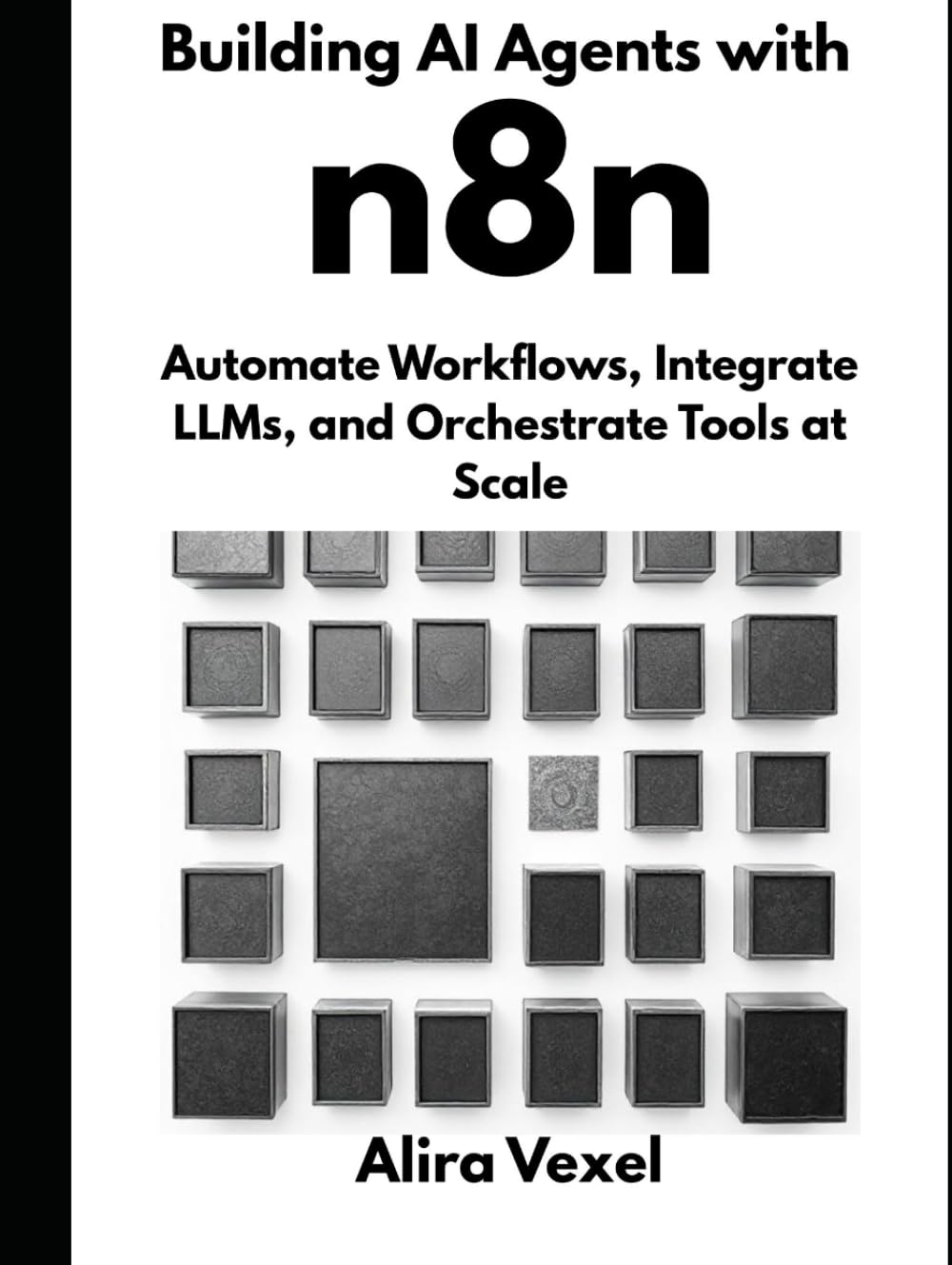 Building AI Agents with n8n: Automate Workflows, Integrate LLMs, and Orchestrate Tools at Scale