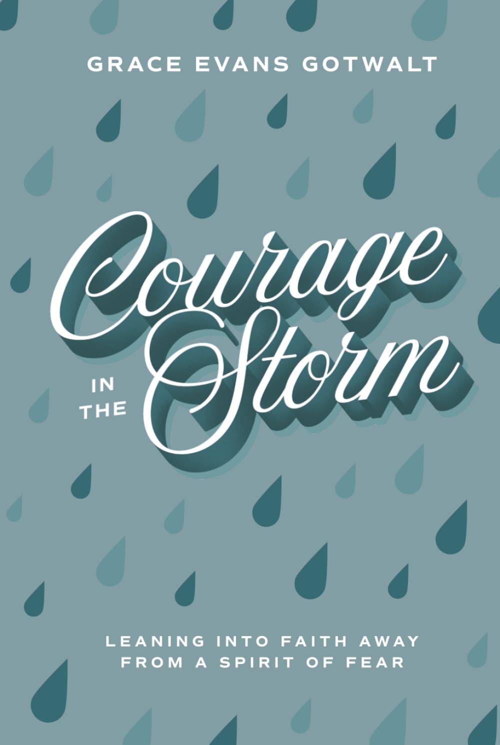 Courage in the Storm: Leaning into faith away from a spirit of fear