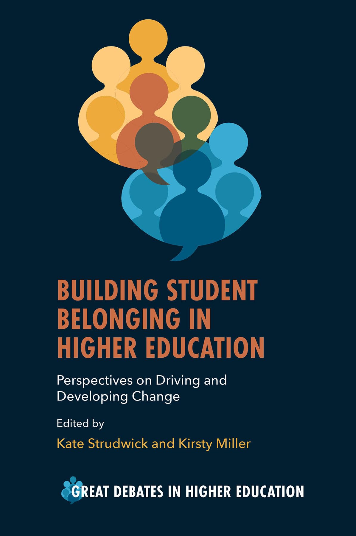 Building Student Belonging in Higher Education: Perspectives on Driving and Developing Change (Great Debates in Higher Education)