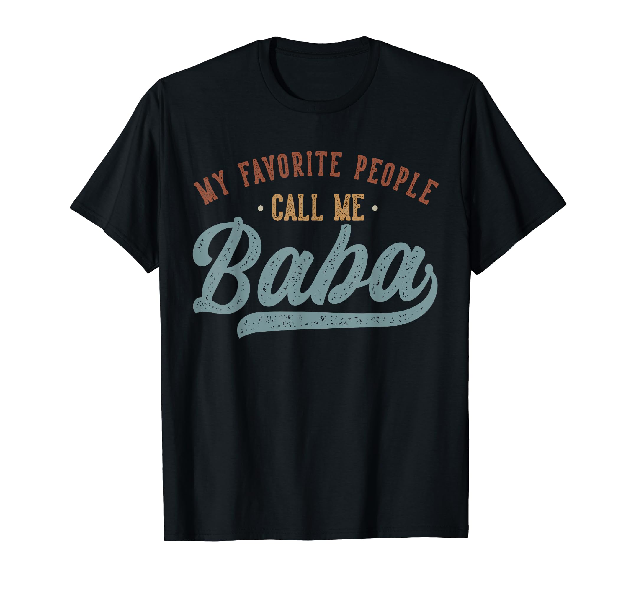 My Favorite People Call Me Baba - Funny Baba Birthday T-Shirt