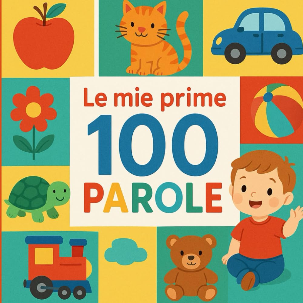 Le mie prime 100 parole: Edizione a colori