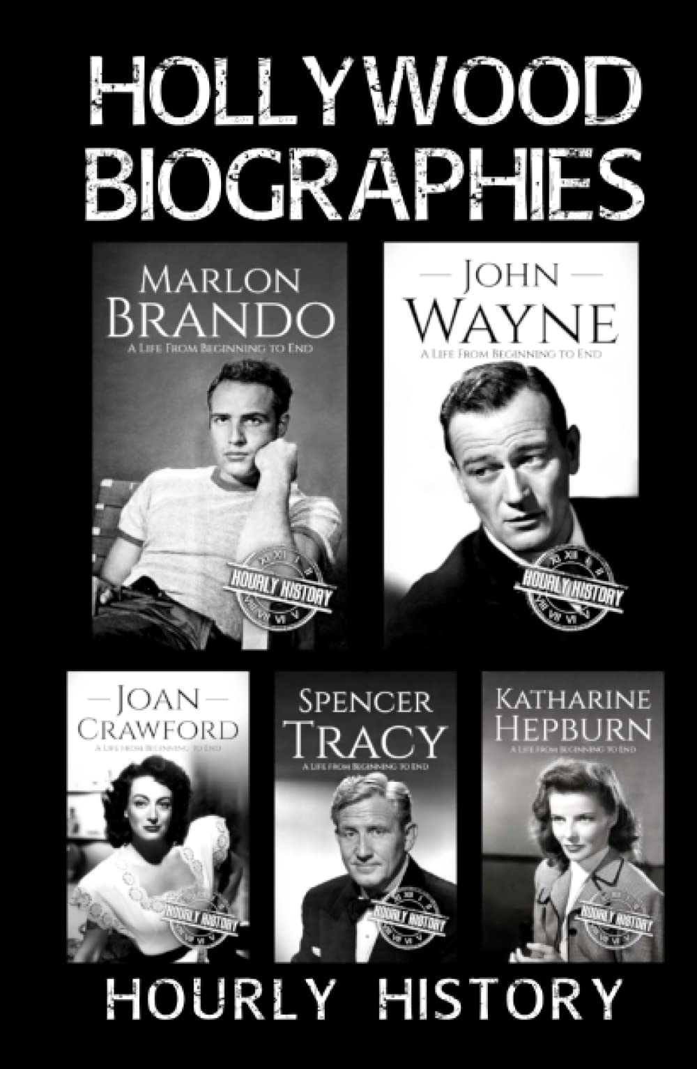 Hollywood Biographies: Marlon Brando, John Wayne, Spencer Tracy, Joan Crawford, Katharine Hepburn
