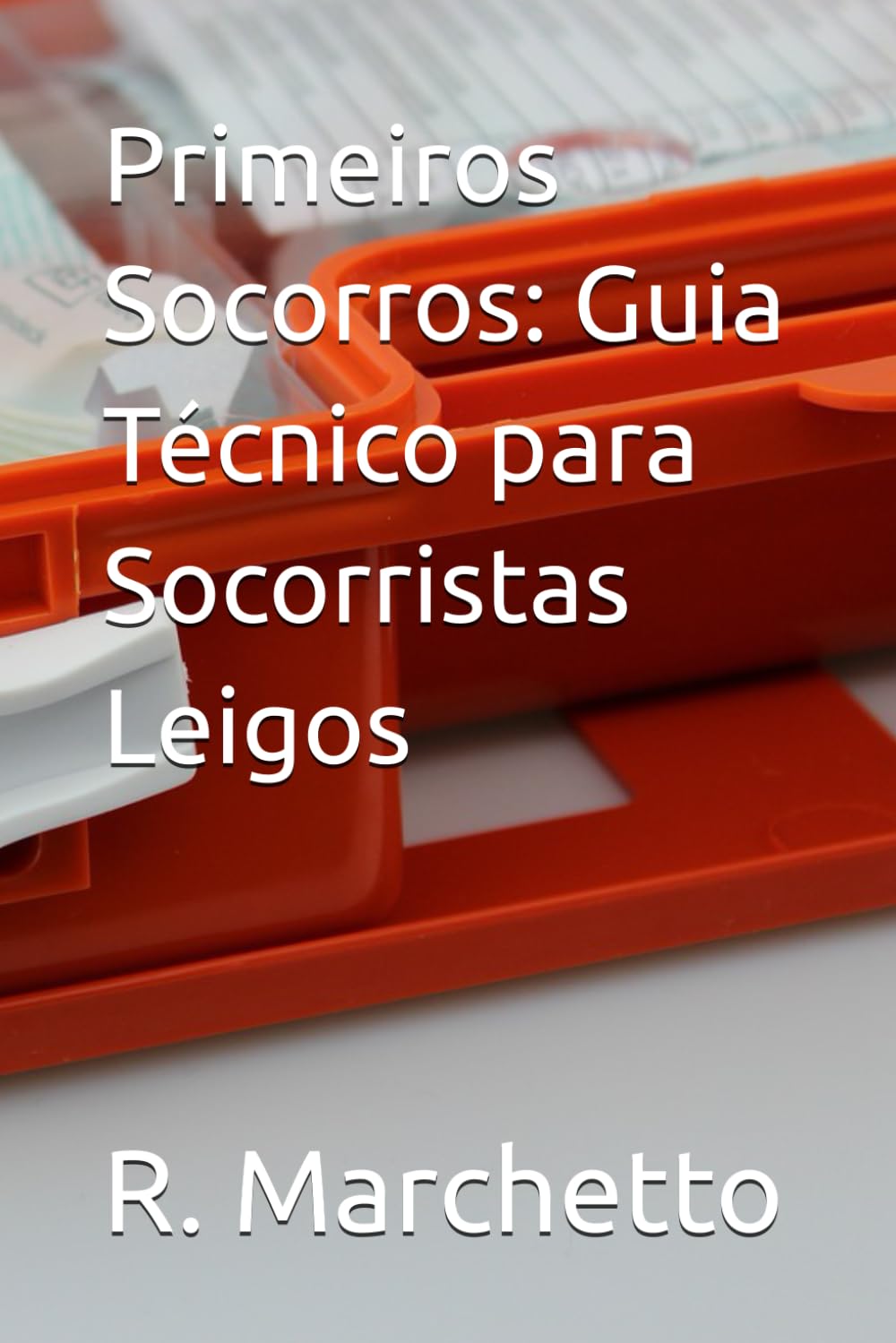 Primeiros Socorros: Guia Técnico para Socorristas Leigos