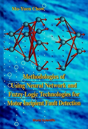 Methodologies for Using Neural Network and Fuzzy Logic Technologies for Motor Recipient Fault Detection book cover
