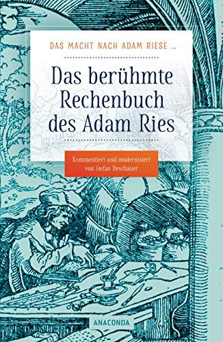 Das macht nach Adam Riese: Das berühmte Rechenbuch des Adam Ries