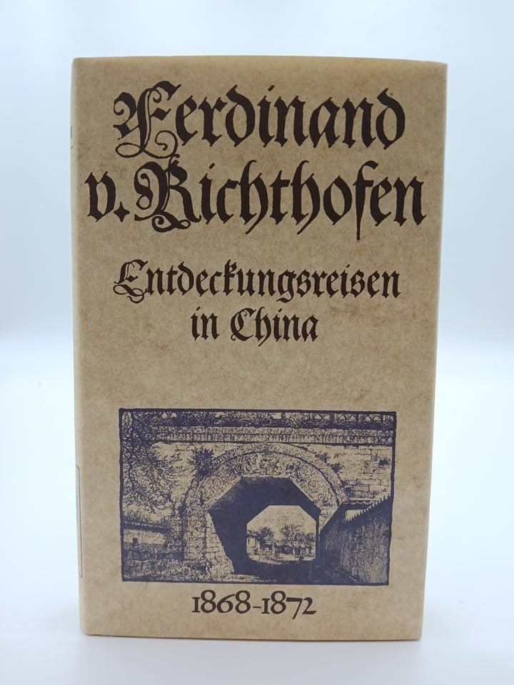 Entdeckungsreisen in China 1868-1872. Die Ersterforschung des Reiches der Mitte. Hrsg. von Klaus-Dietrich Petersen. Mit 36 Abbn. und 5 Karten.