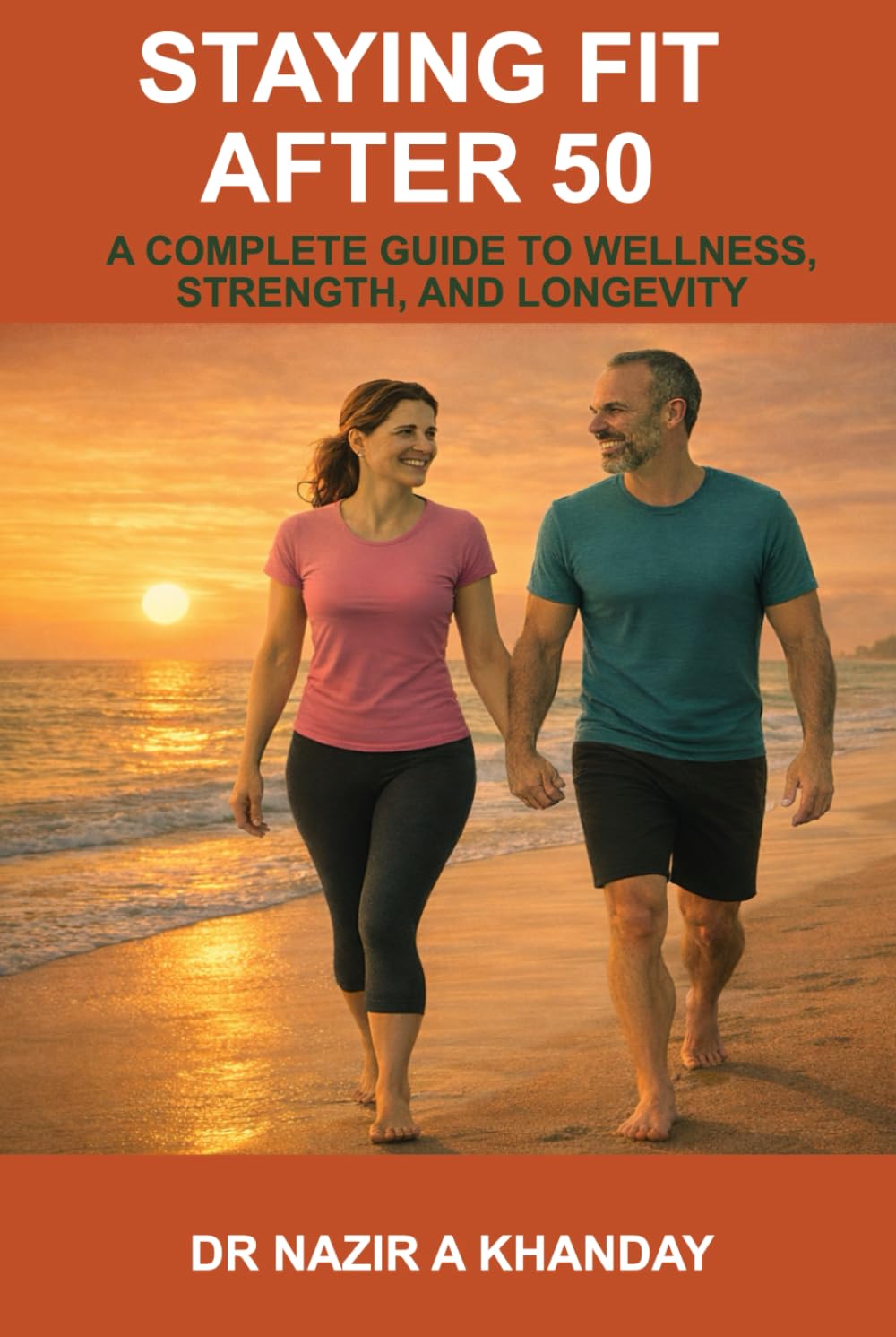 Staying Fit After 50: A Complete Guide to Wellness, Strength, and longevity