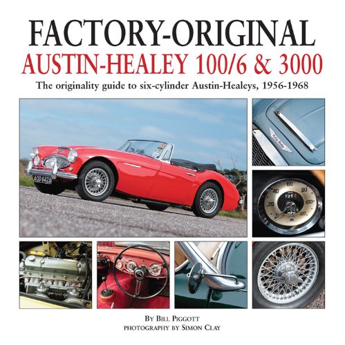 Factory-Original Austin-Healey 100/6 & 3000: The originality guide to six-cylinder Austin-Healeys, 1956-1968