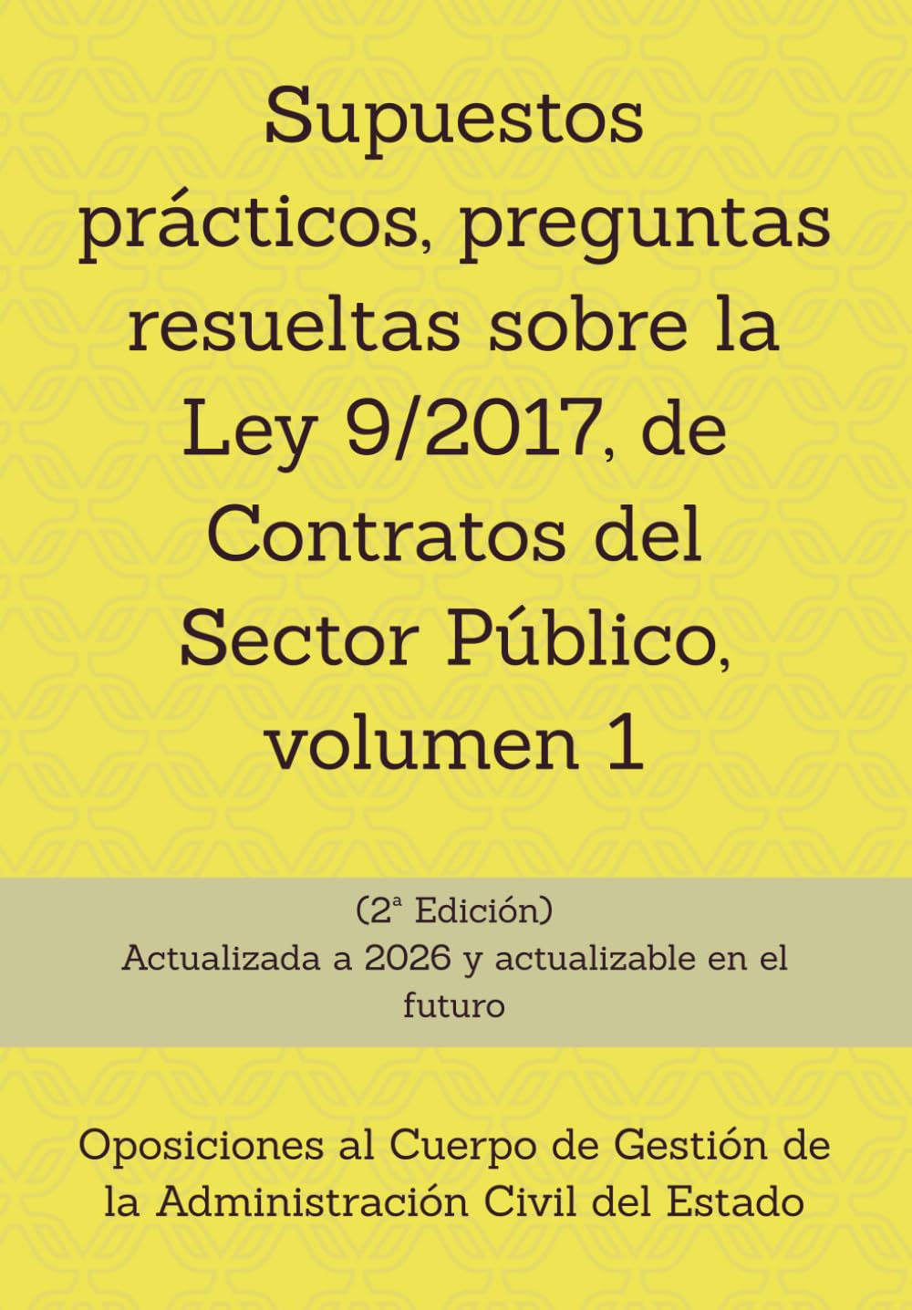 Supuestos prácticos, preguntas resueltas sobre la Ley 9/2017, de Contratos del Sector Público, volumen 1: Oposiciones al Cuerpo de Gestión de la ... un mismo tema, con preguntas resueltas.)