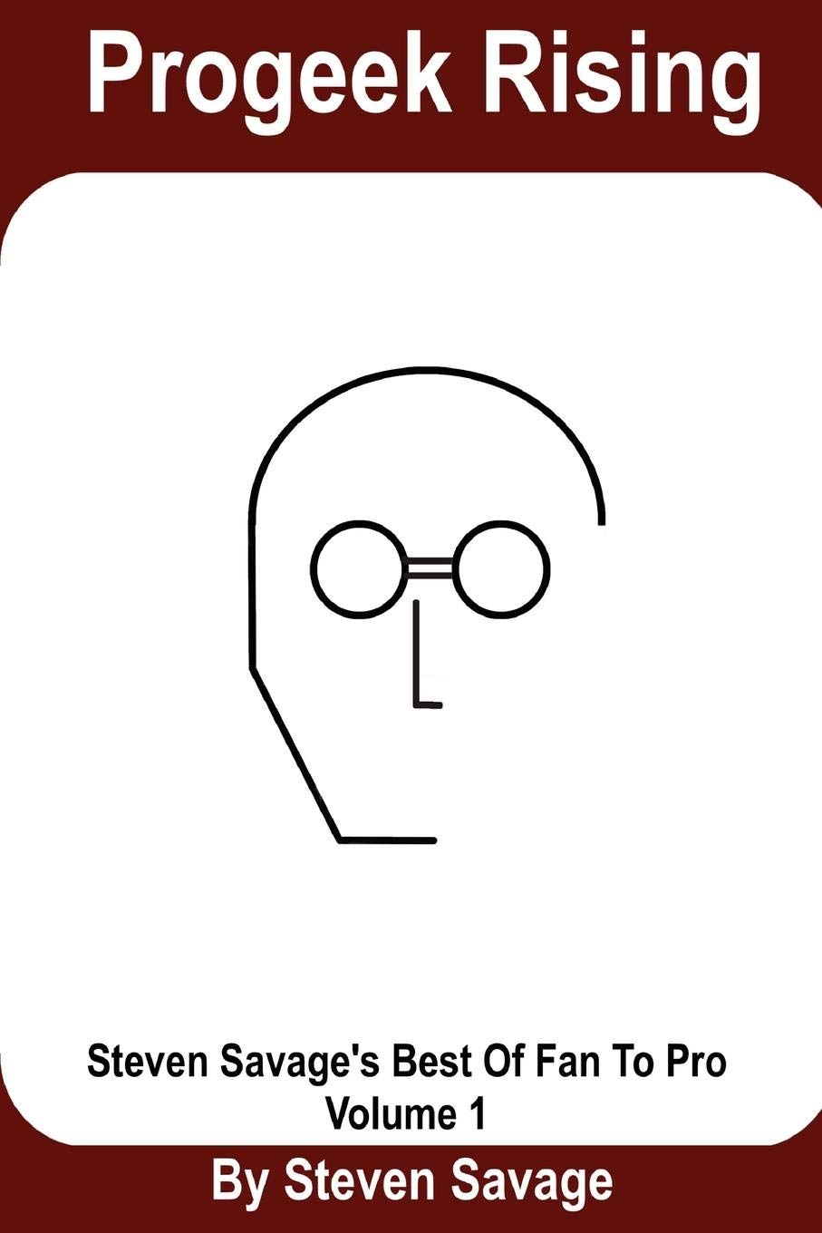 Progeek Rising: Steven Savage's Best of Fan To Pro, Volume 1