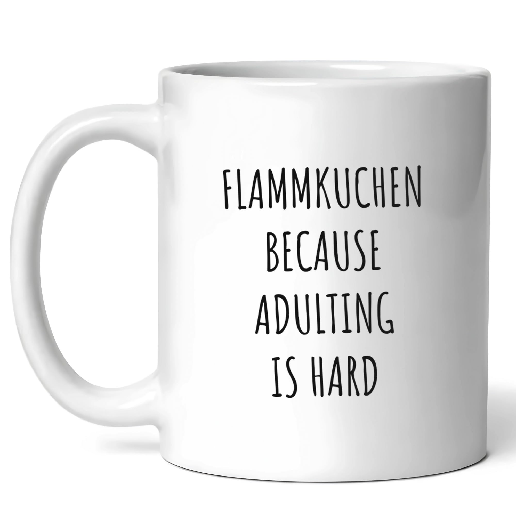 Flammkuchen Because Adulting Is Hard Mug - Flammkuchen Coffee Cup - Funny Gift For German Cuisine Fans - Humor Savory Dish Mug - 11oz Ceramic Cup For Birthdays