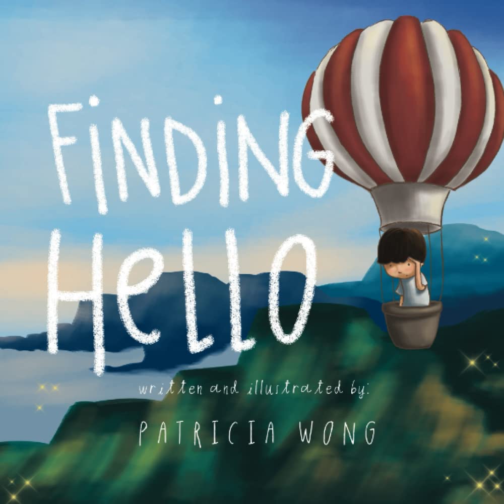 Finding Hello: A Children's Book About Anxiety. (Children's picture books - Children's books about anxiety - Kids books about emotions - Books about ... books about social and emotional learning)