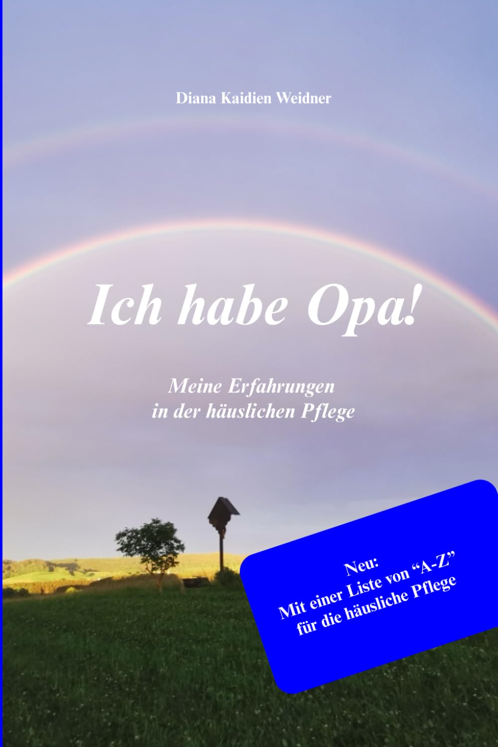 Ich habe Opa: Meine Erfahrungen in der häuslichen Pflege