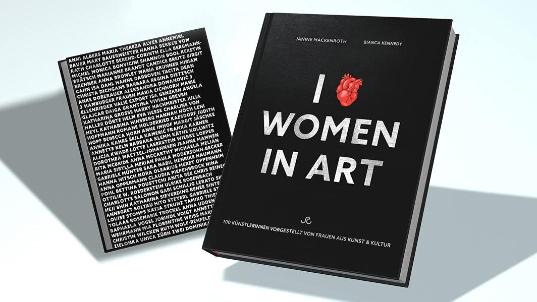 I LOVE WOMEN IN ART: 100 Künstlerinnen vorgestellt von Frauen aus Kunst & Kultur (100 WOMEN ARTISTS)