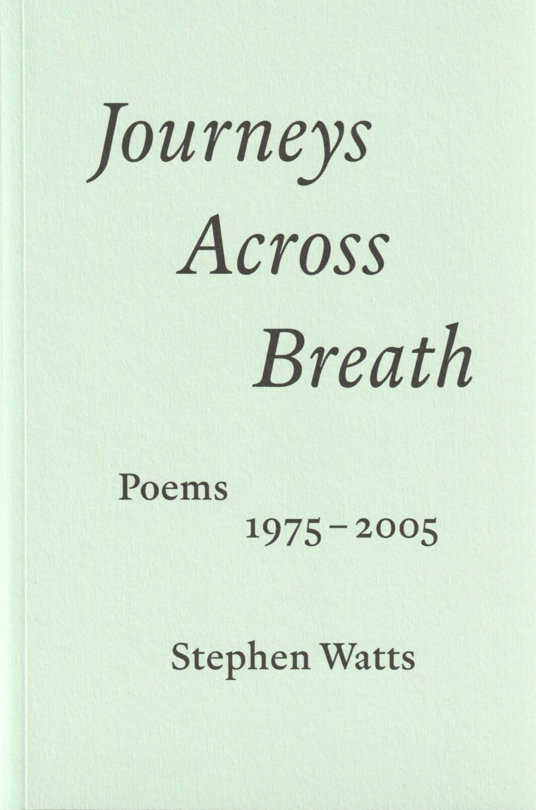 Journeys Across Breath: Poems 1975–2005