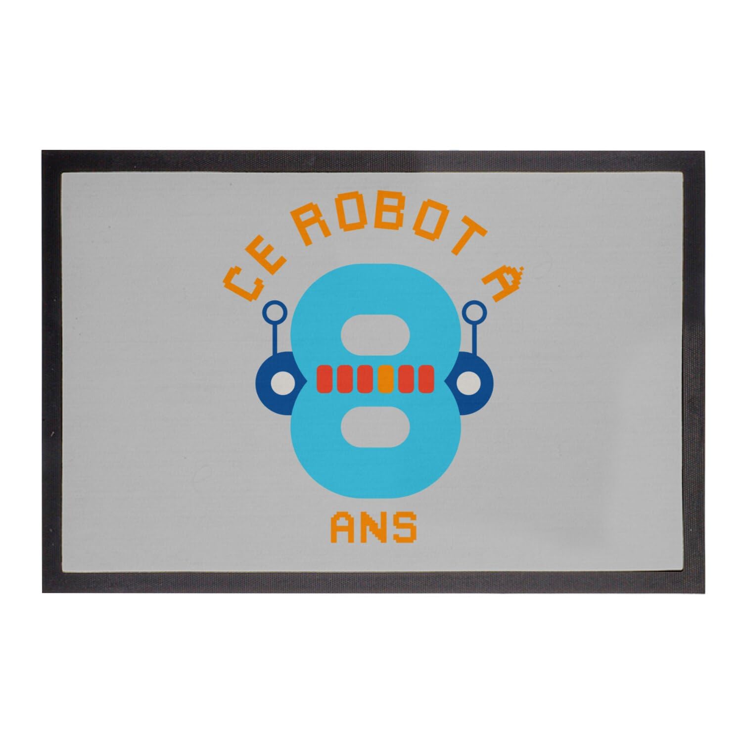 Paillasson Gris Ce Robot À 8 Ans : cadeau anniversaire enfant fun 60x40cm