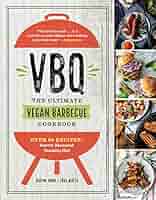 VBQ―The Ultimate Vegan Barbecue Cookbook: Over 80 Recipes