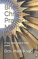 Brief Christian Prayer for Married Couples: A four-week cycle of daily prayer 1082413437 Book Cover