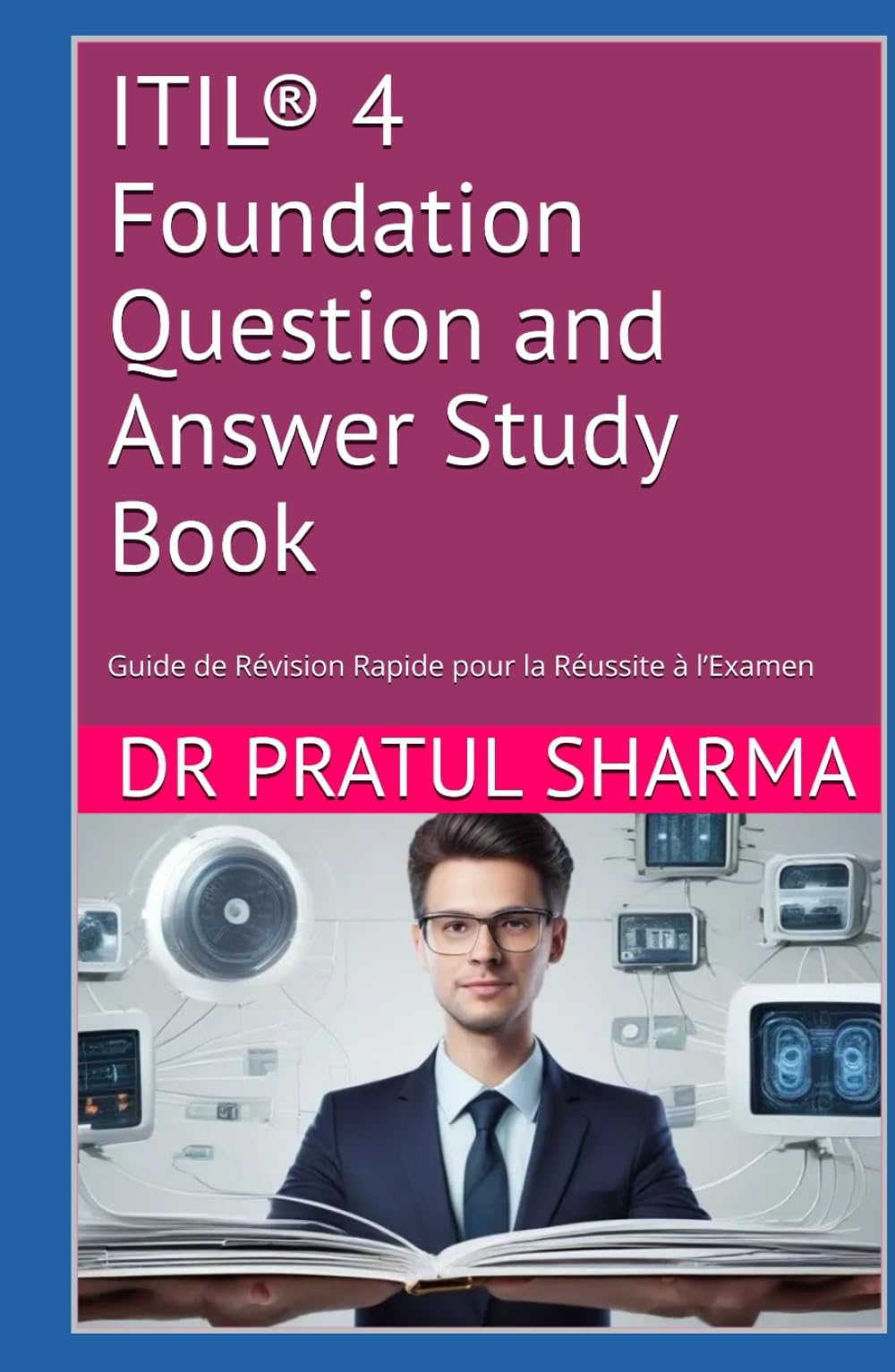 ITIL® 4 Foundation Question and Answer Study Book: Guide de Révision Rapide pour la Réussite à l’Examen (French)