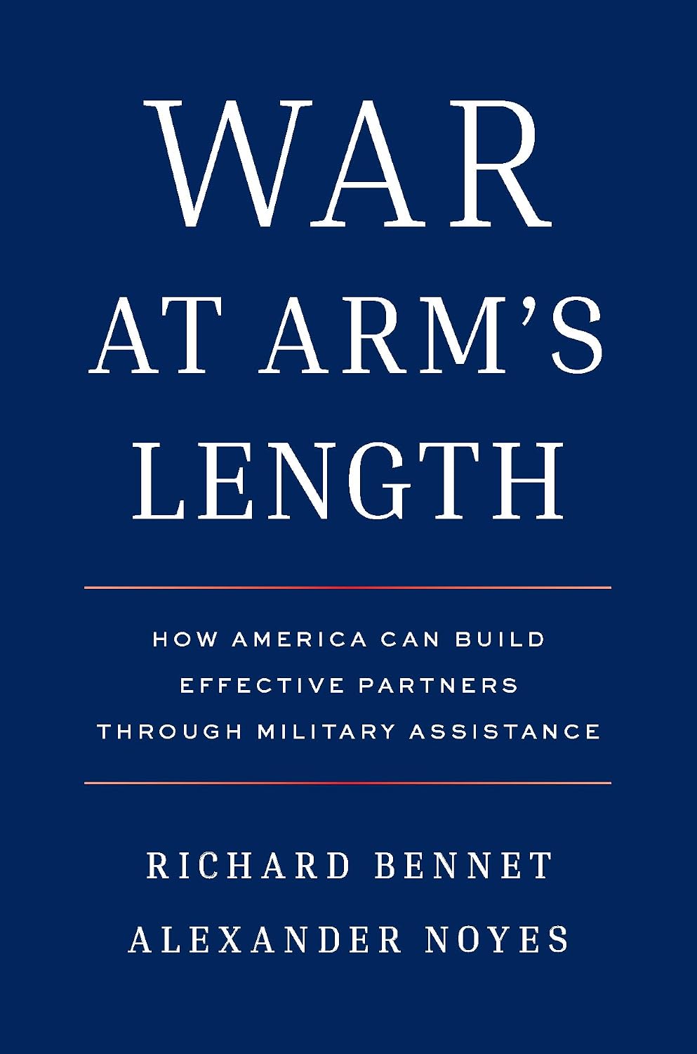 War at Arm's Length: How America Can Build Effective Partners Through Military Assistance
