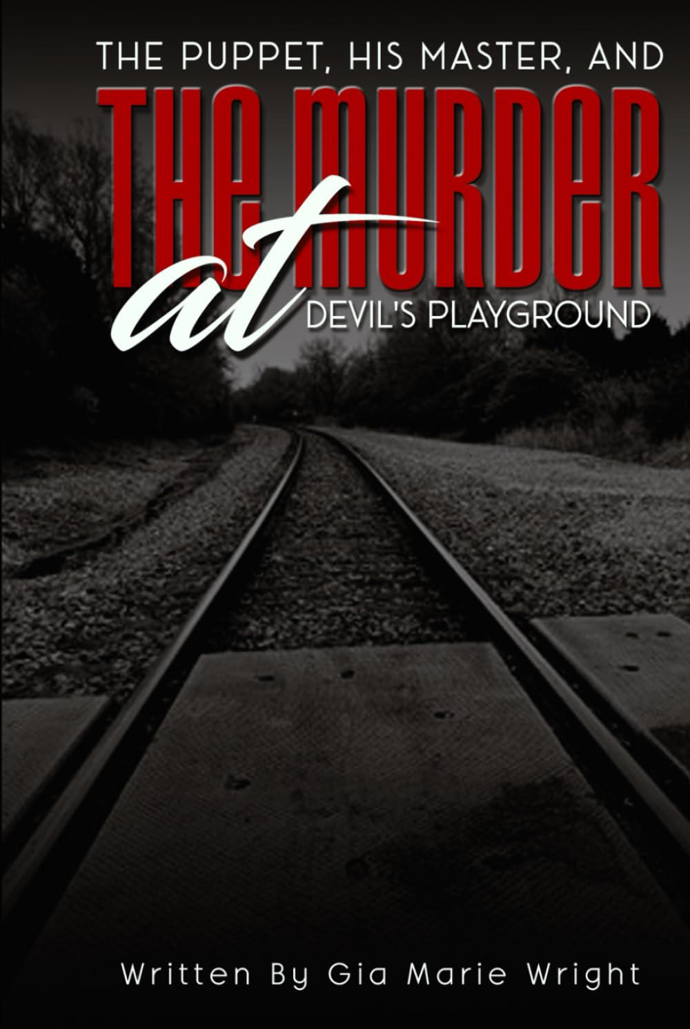 THE PUPPET, HIS MASTER AND THE MURDER AT DEVIL’S PLAYGROUND