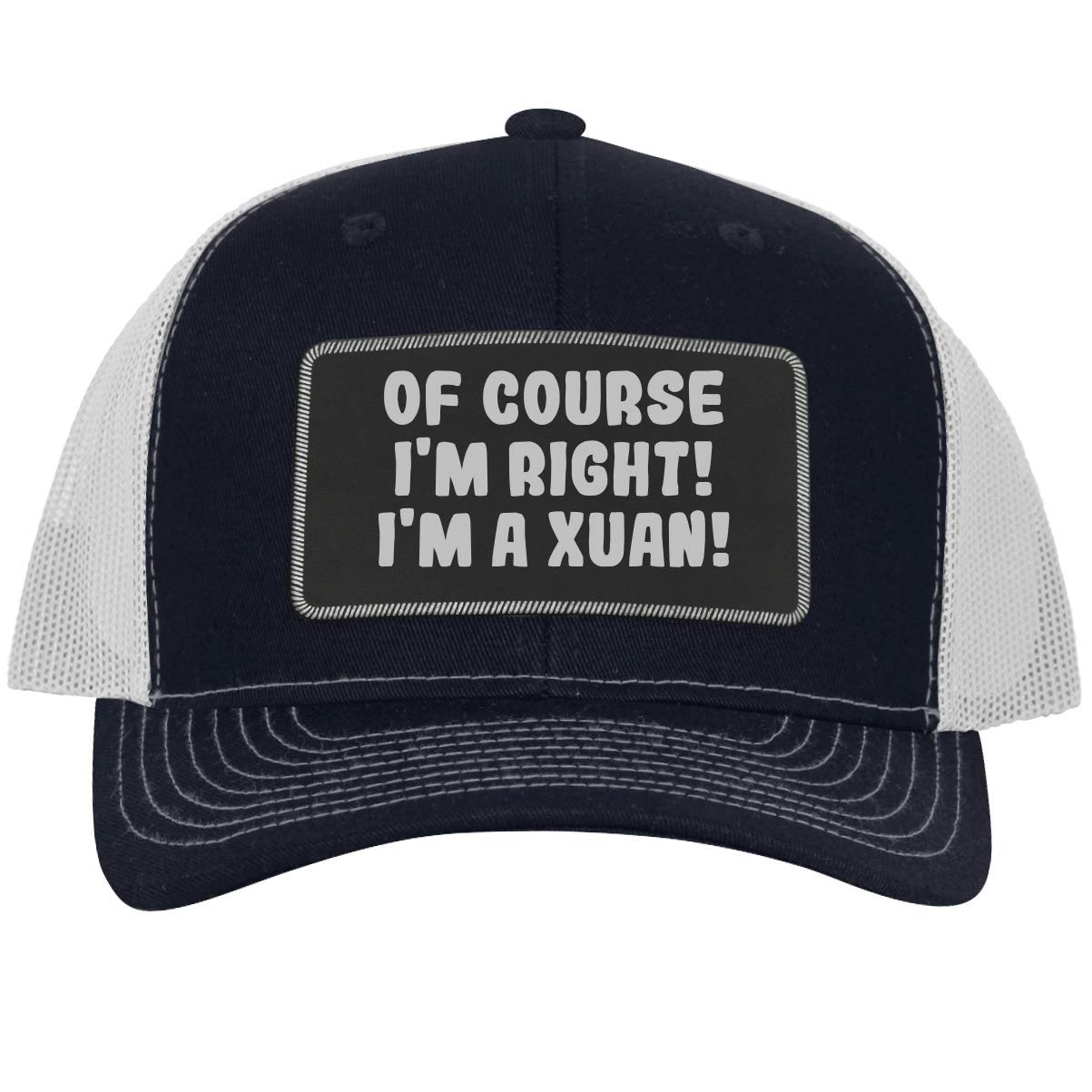 One Legging it Around of Course I'm Right! I'm A Xuan! - Leather Black Patch Engraved Trucker Hat