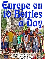 Europe on 10 Bottles a Day: Mug & Mali's Miscellany Volume 38 1519360363 Book Cover