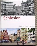 Schlesien früher und heute