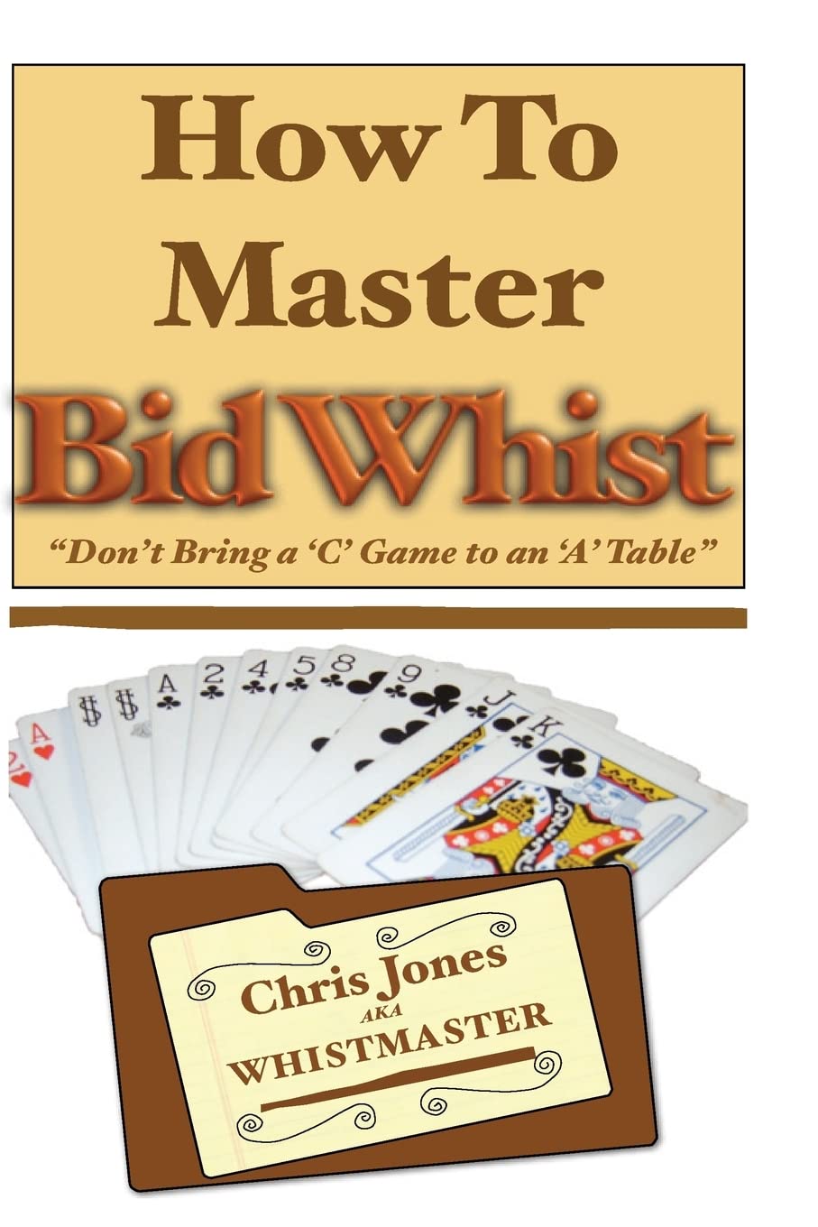 How To Master Bid Whist: Don't Bring A "C" Game To An "A" Table