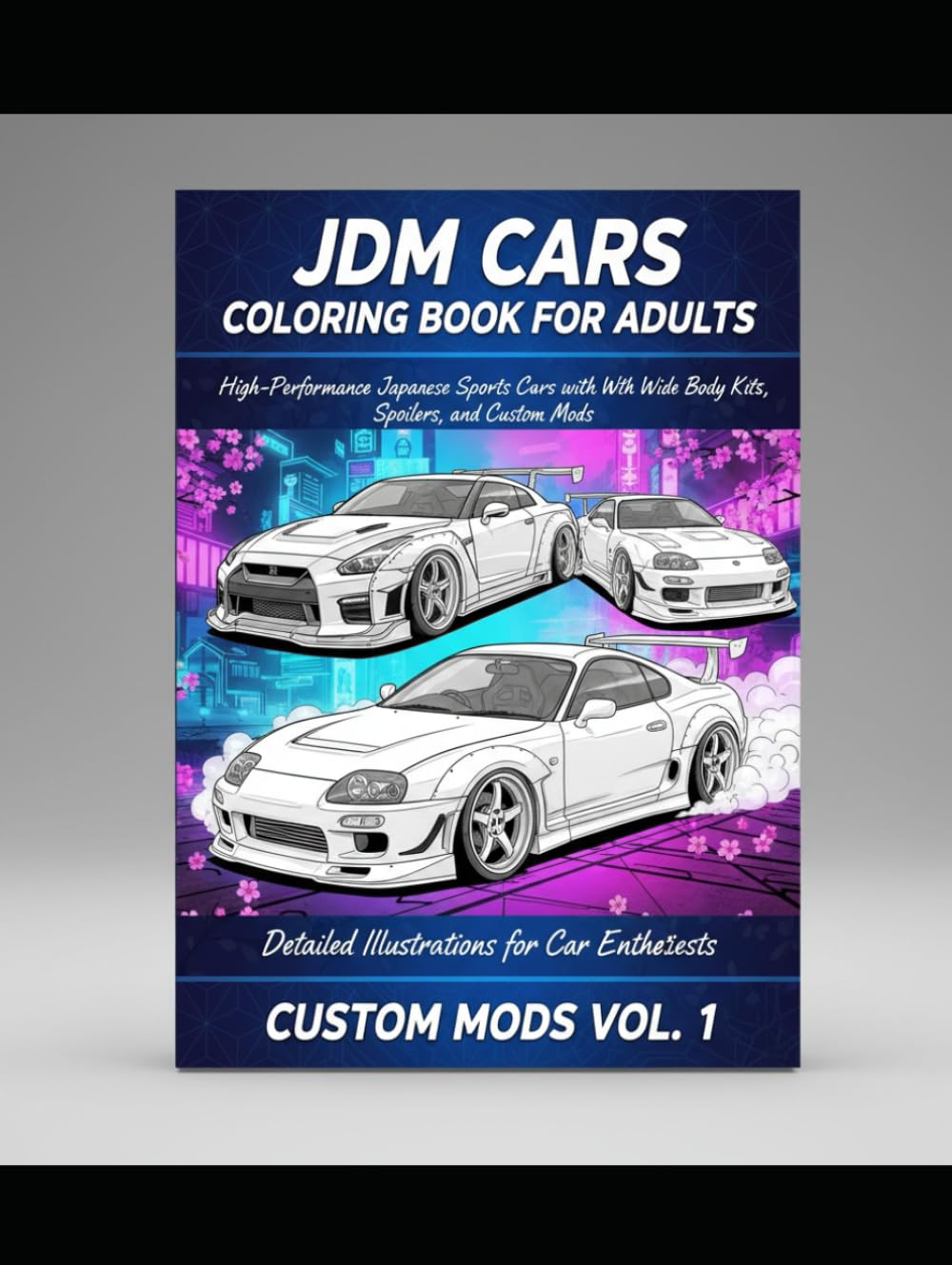 JDM Cars Coloring Book for Adults: High-Performance Japanese Sports Cars with Wide Body Kits, Spoilers, and Custom Mods – Detailed Illustrations for Car Enthusiasts