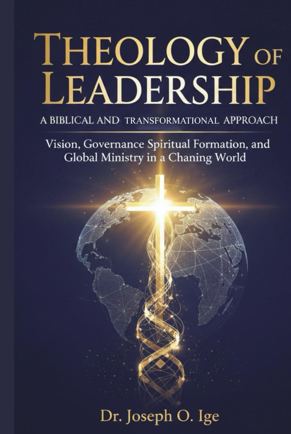 Theology of Leadership:: A Biblical and Transformational Approach