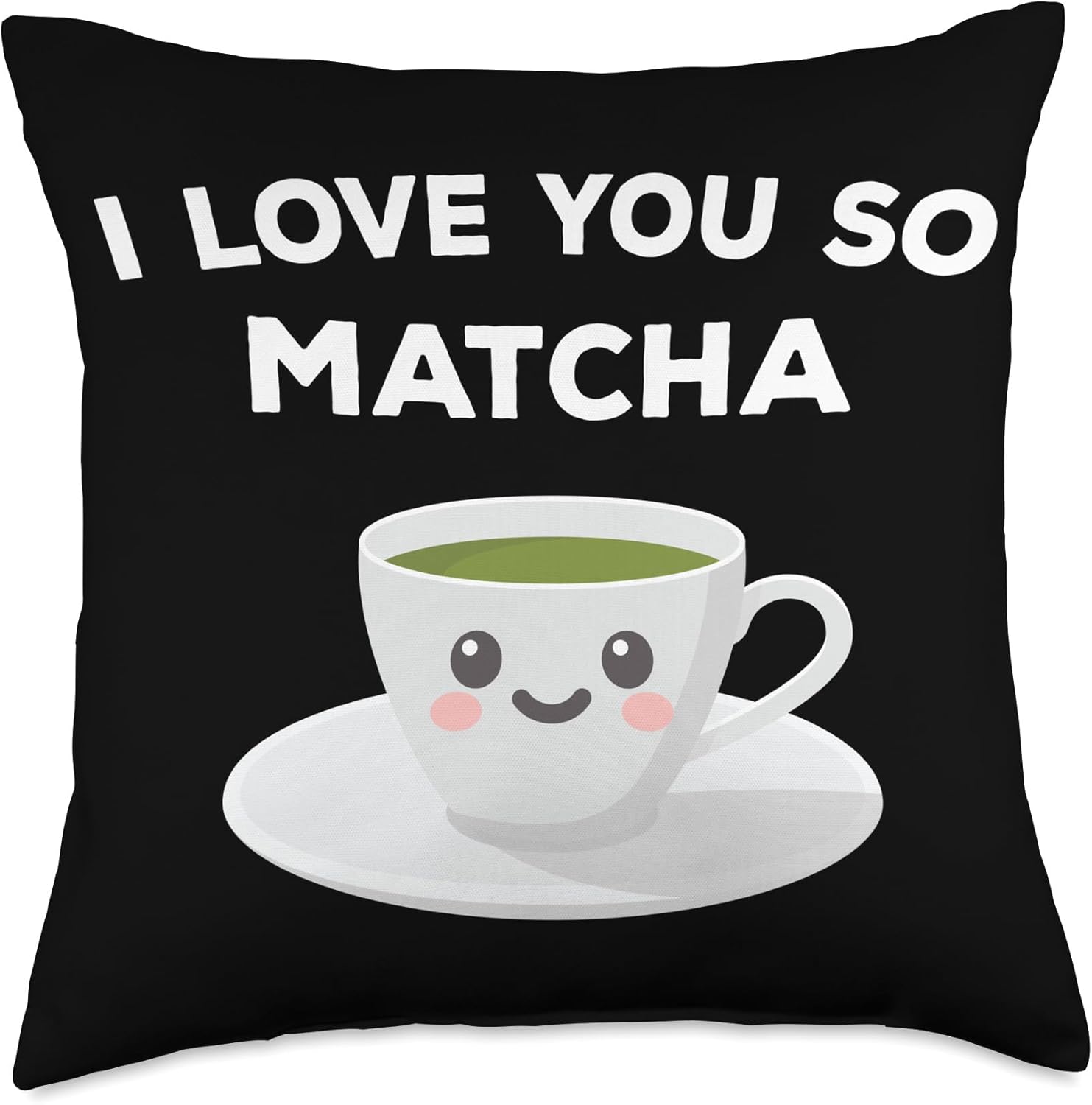 I Love You So Matcha (Green Tea) Gift Throw Pillow