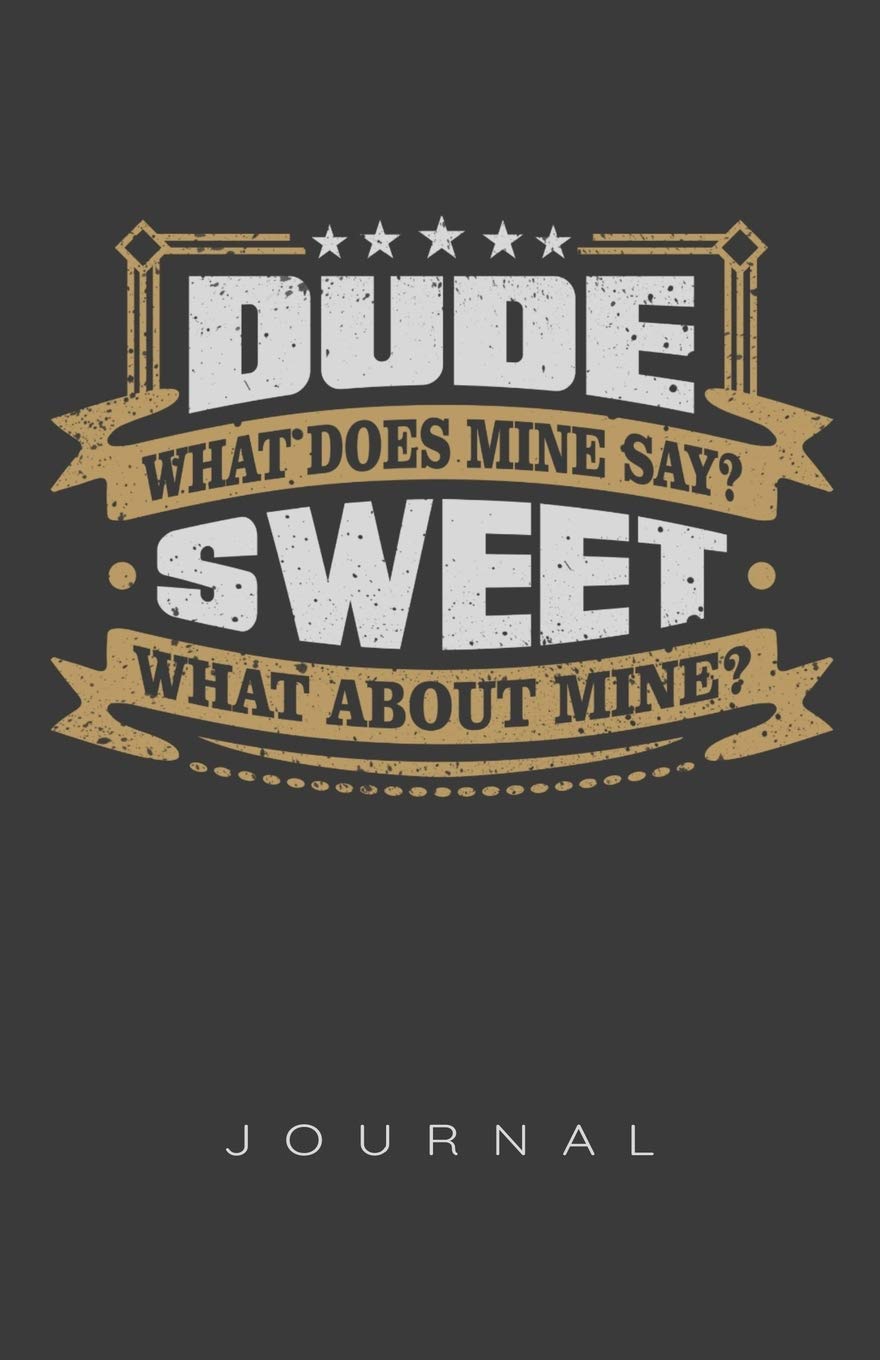 Dude What Does Mine Say, Sweet Journal