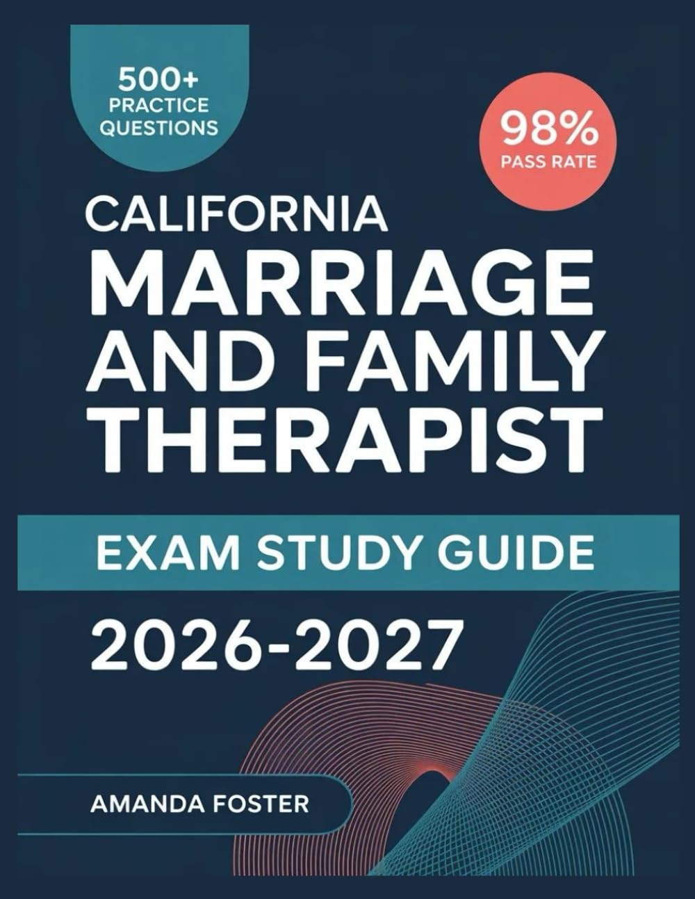California Marriage and Family Therapist Exam Study Guide 2026-2027: Full Content Review with 500+ Practice Questions and Answer Explanations