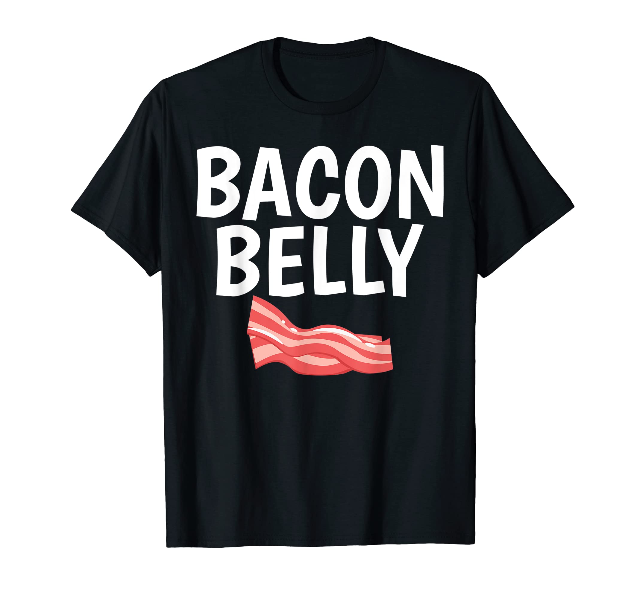 Bacon Belly Graphic Print for Unisex Bacon Addicts T-Shirt