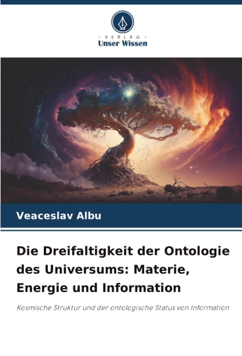 Die Dreifaltigkeit der Ontologie des Universums: Materie, Energie und Information: Kosmische Struktur und der ontologische Status von Information