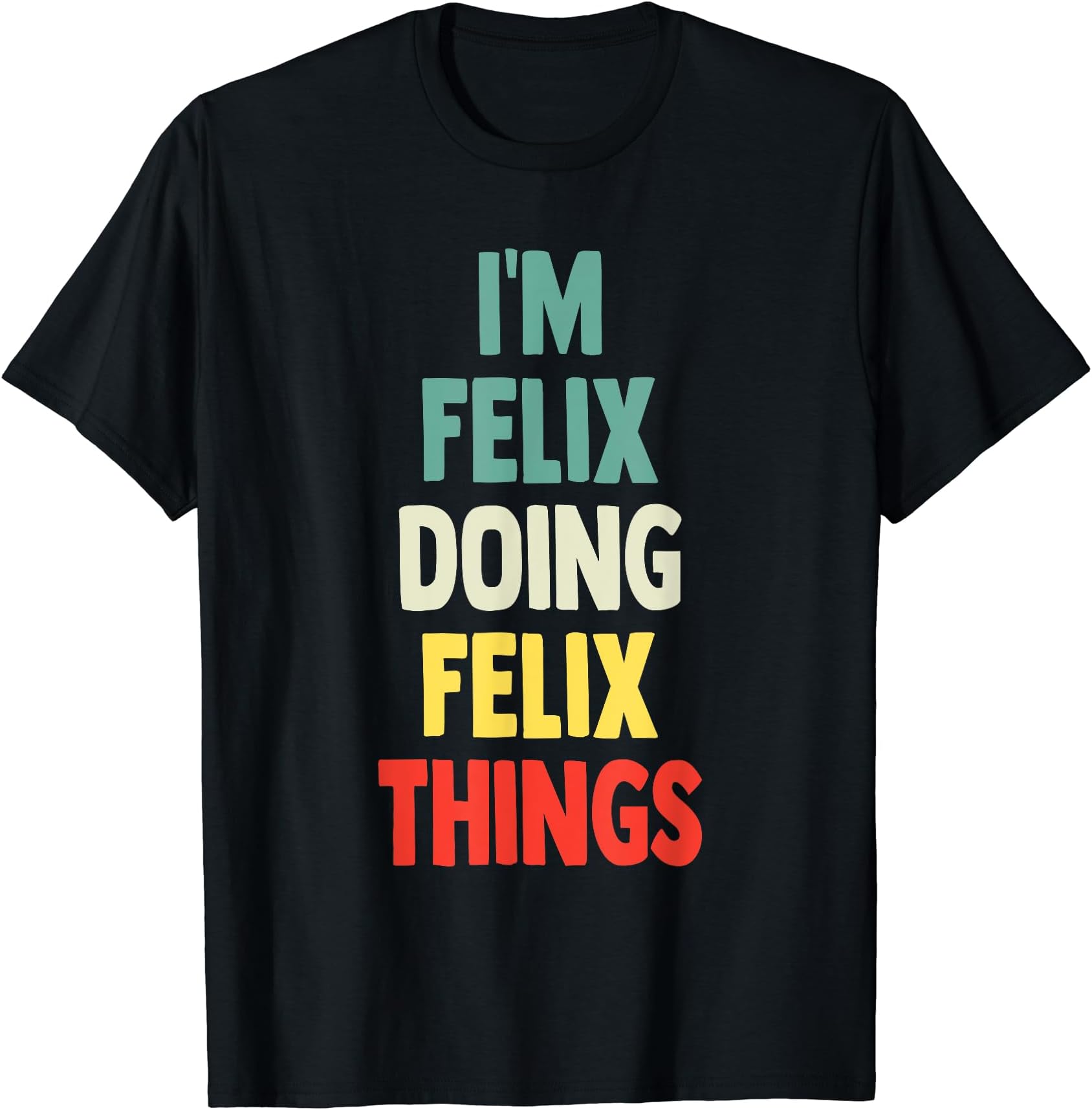 I'M Felix Doing Felix Things Fun Personalized Name Felix T-Shirt