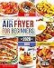 The Essential Air Fryer Cookbook for Beginners #2020: 5-Ingredient Affordable, Quick & Easy Budget Friendly Recipes | Fry, Bake, Grill & Roast Most Wanted Family Meals