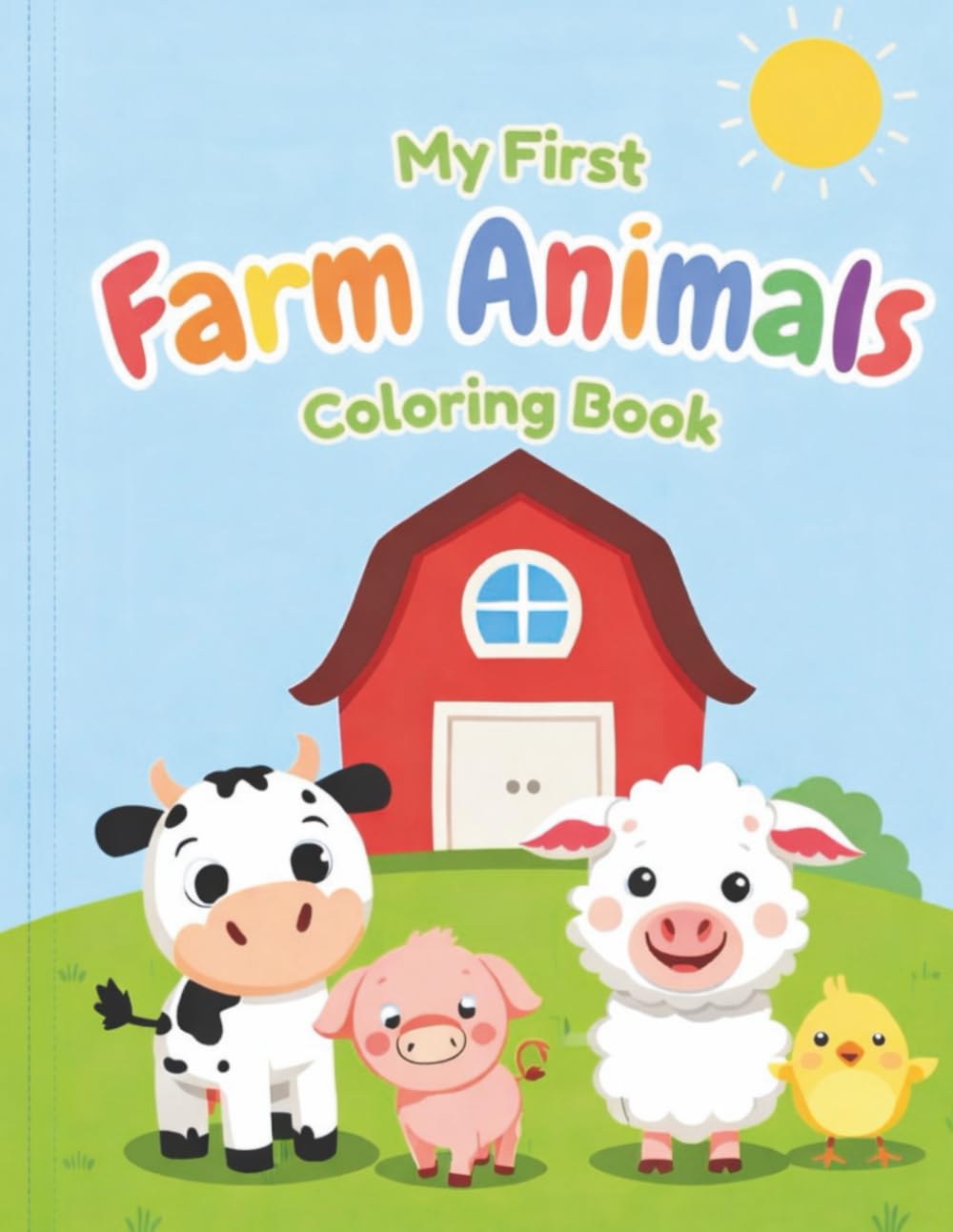 My First Farm Animals Coloring Book: Simple and Cute Farm Animals for Toddlers Ages 1-3 (My first Coloring Books for Toddlers Ages 1-3)