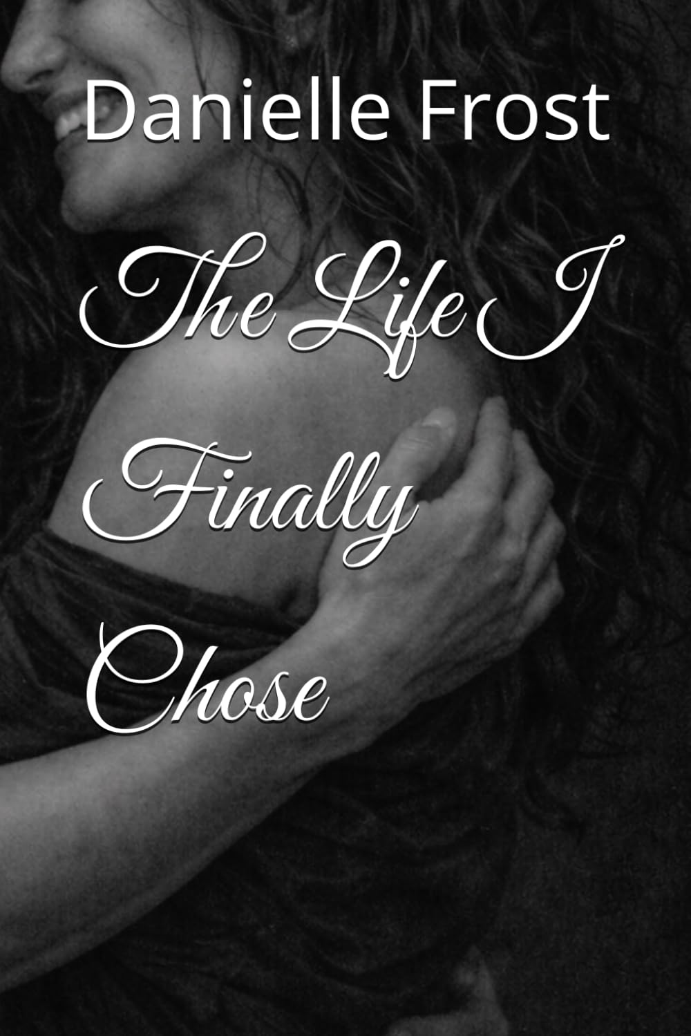 The Life I Finally Chose (The Life I Almost Left)