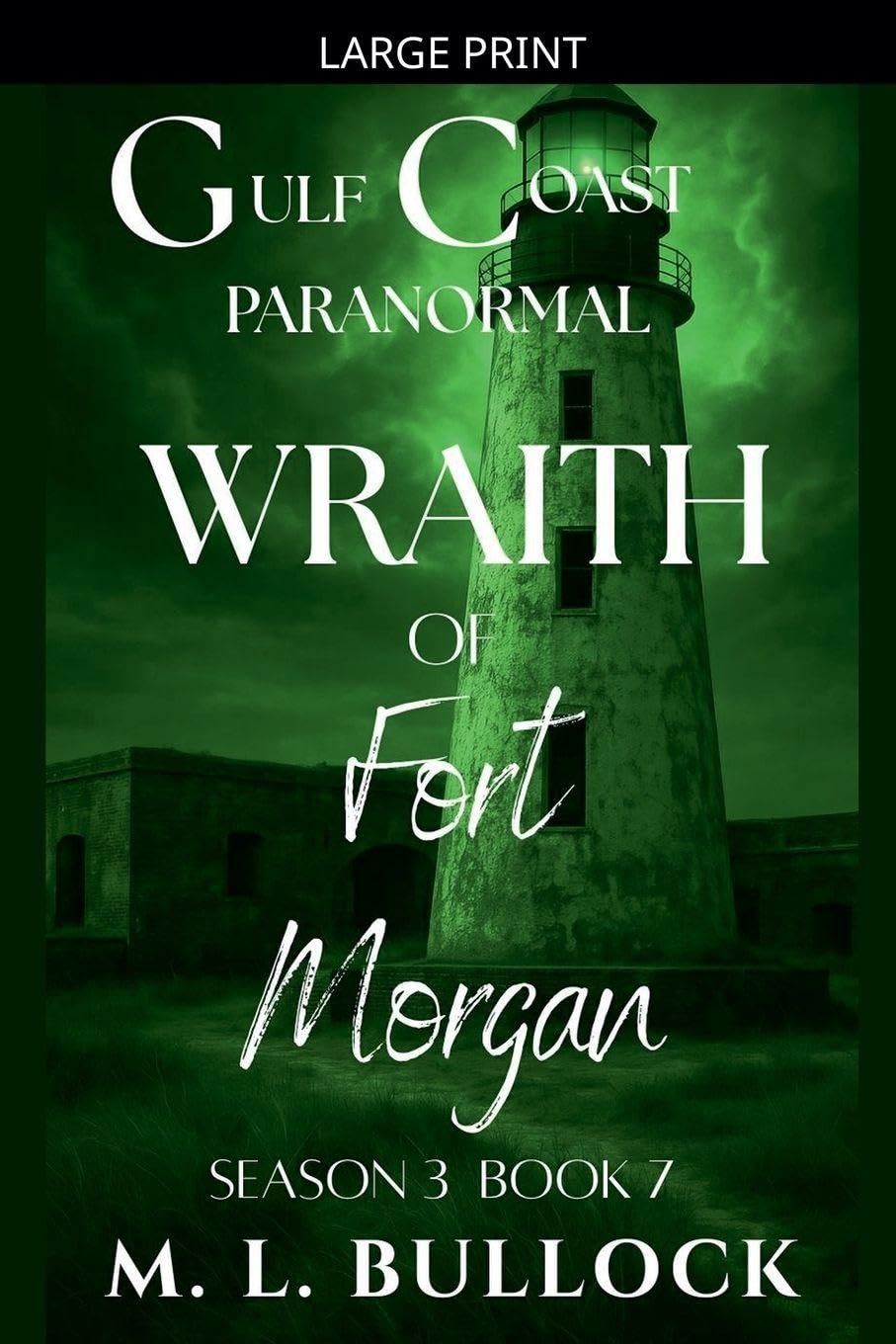 Wraith of Fort Morgan: 7 (Gulf Coast Paranormal Season Three)