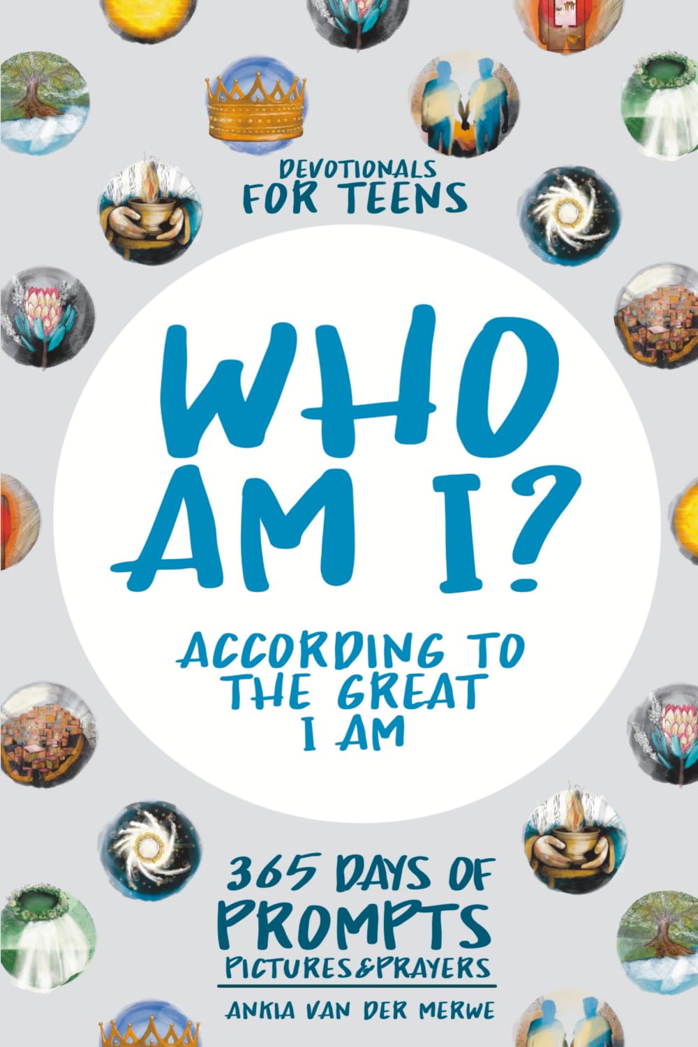 Who am I? According to the Great I Am: Devotionals for Teens