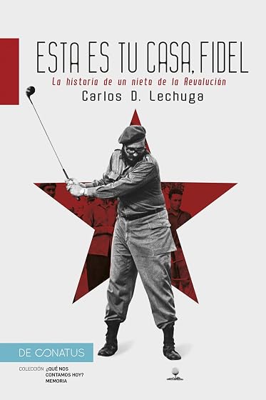 Esta es tu casa, Fidel: La historia de un nieto de la Revolución