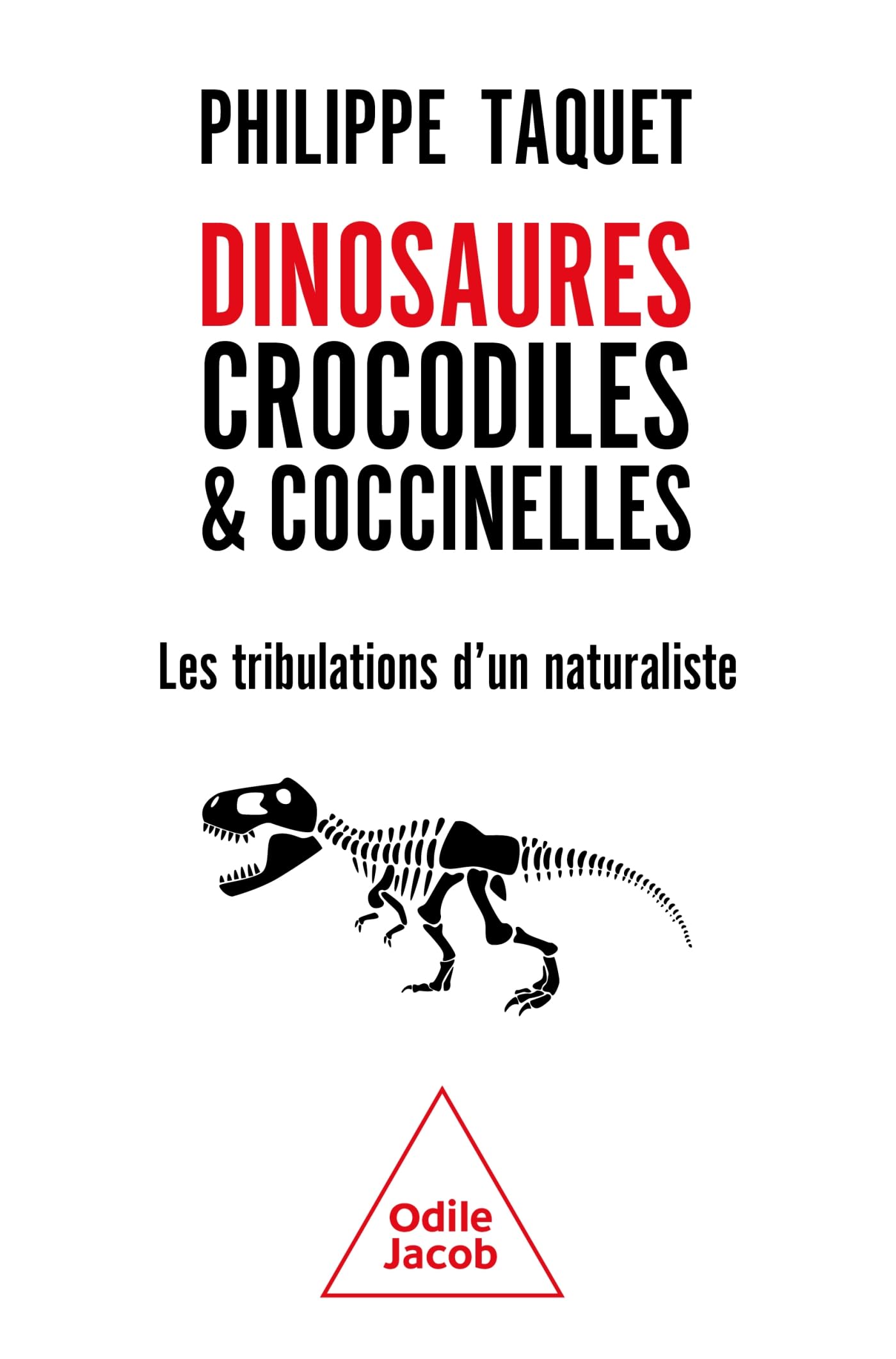 Dinosaures, crocodiles et coccinelles: Les tribulations d'un naturaliste