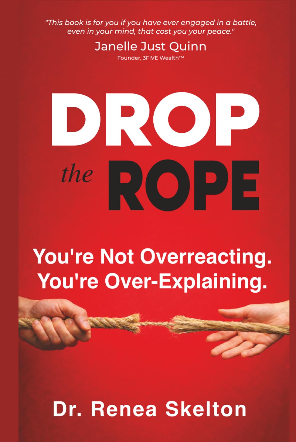 Drop the Rope: You’re Not Overreacting. You’re Over-Explaining