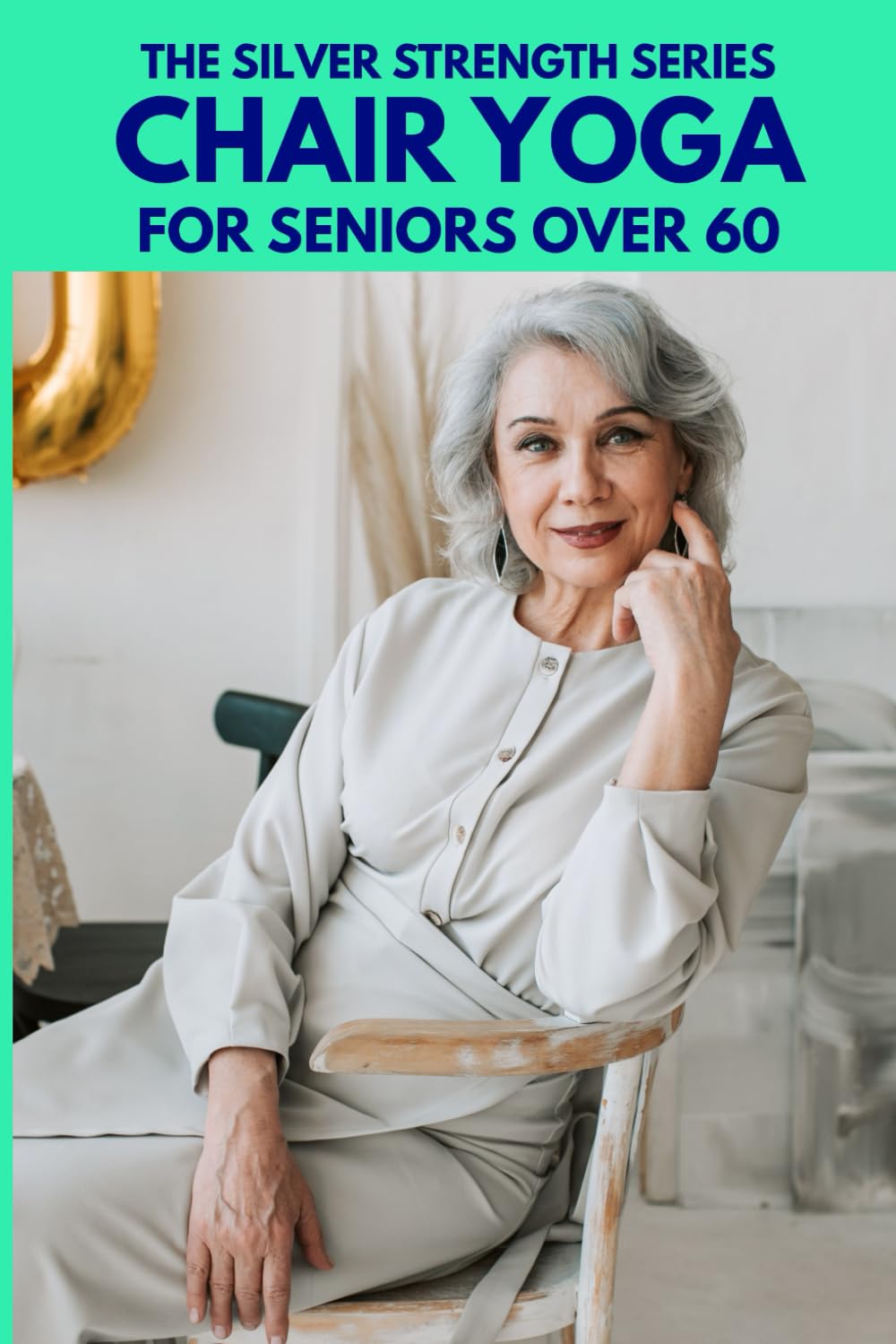 Chair Yoga: For Seniors Over 60 (Silver Strength)
