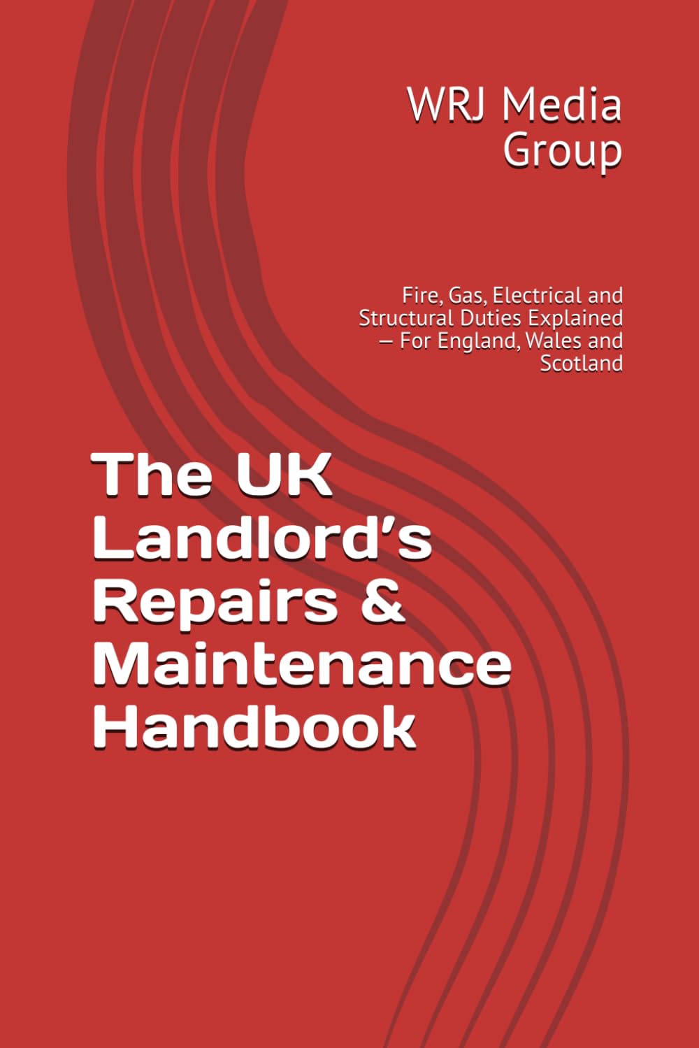The UK Landlord’s Repairs & Maintenance Handbook: Fire, Gas, Electrical and Structural Duties Explained — For England, Wales and Scotland