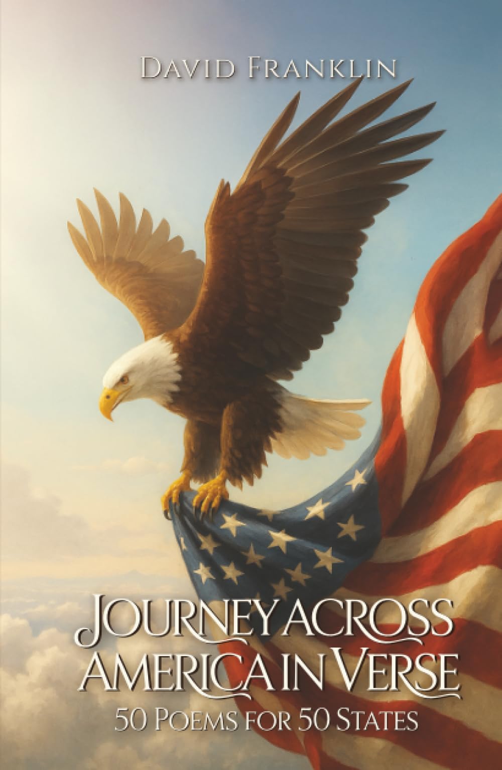 Journey Across America in Verse: 50 Poems for 50 States: Different Voices, One Heart: 50 Poems for 50 States